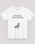 No Notes, Just Concerns Pigeon Tee