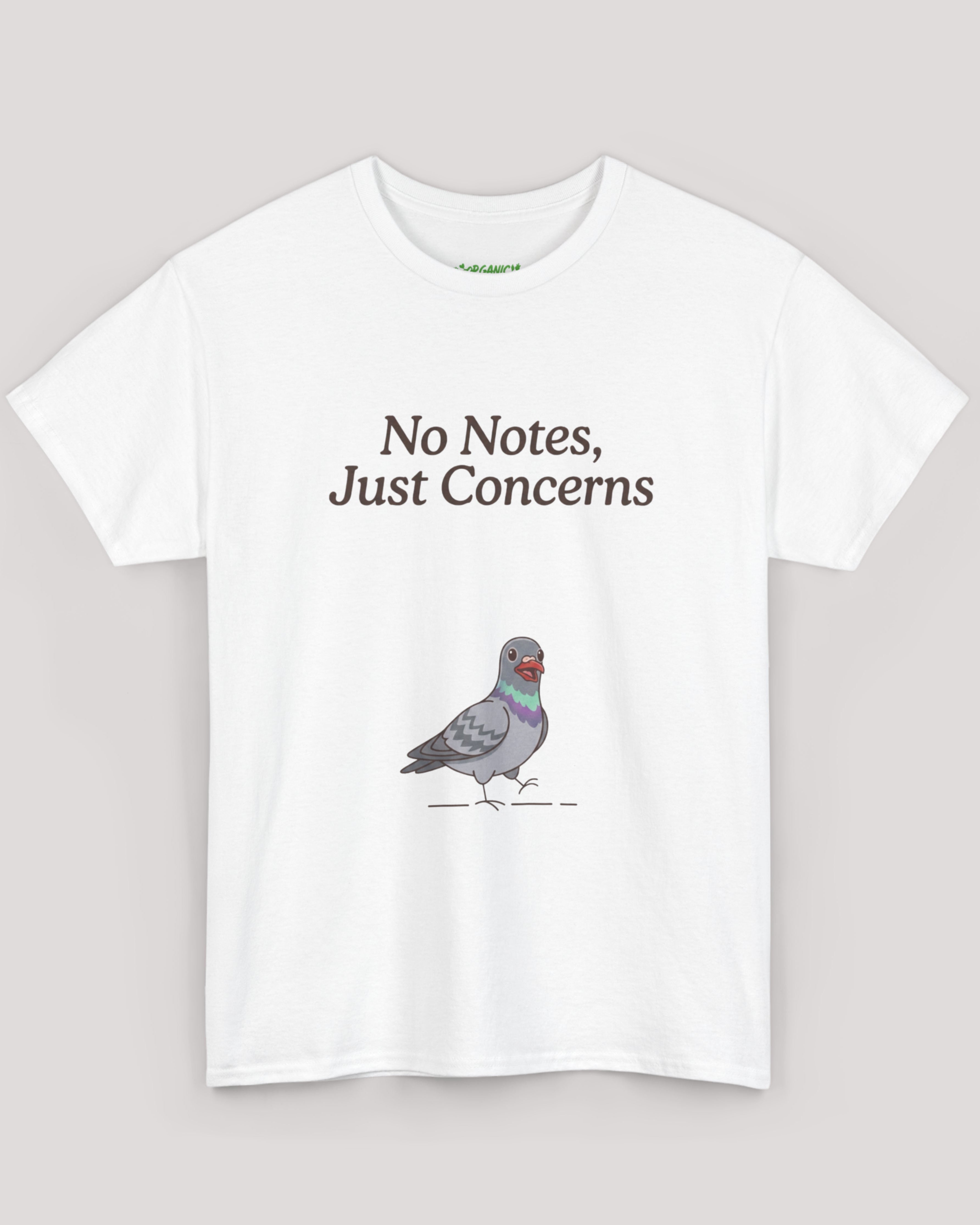 No Notes, Just Concerns Pigeon Tee