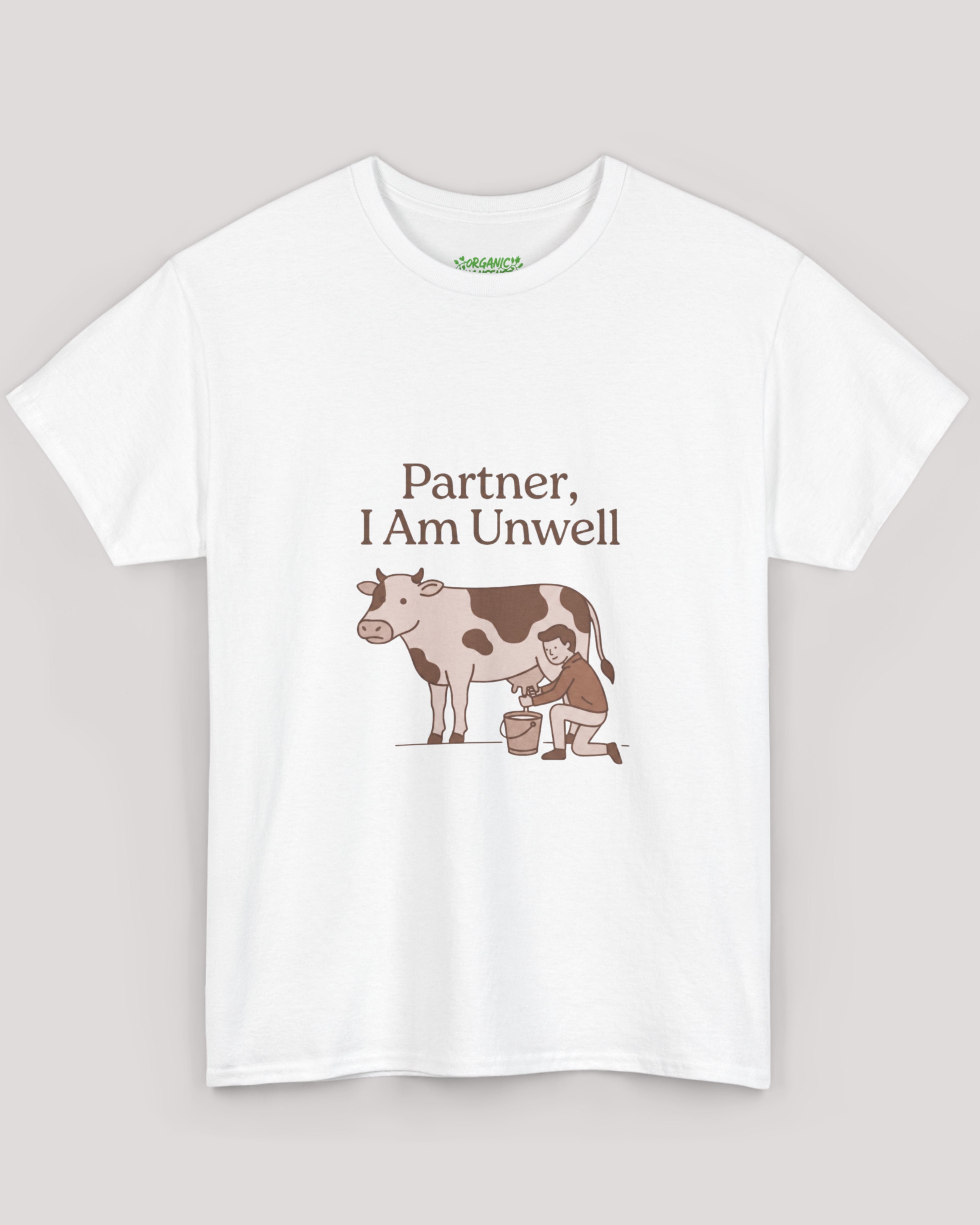 Partner, I Am Unwell Cow Tee