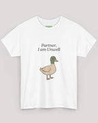 Partner, I Am Unwell Duck Tee