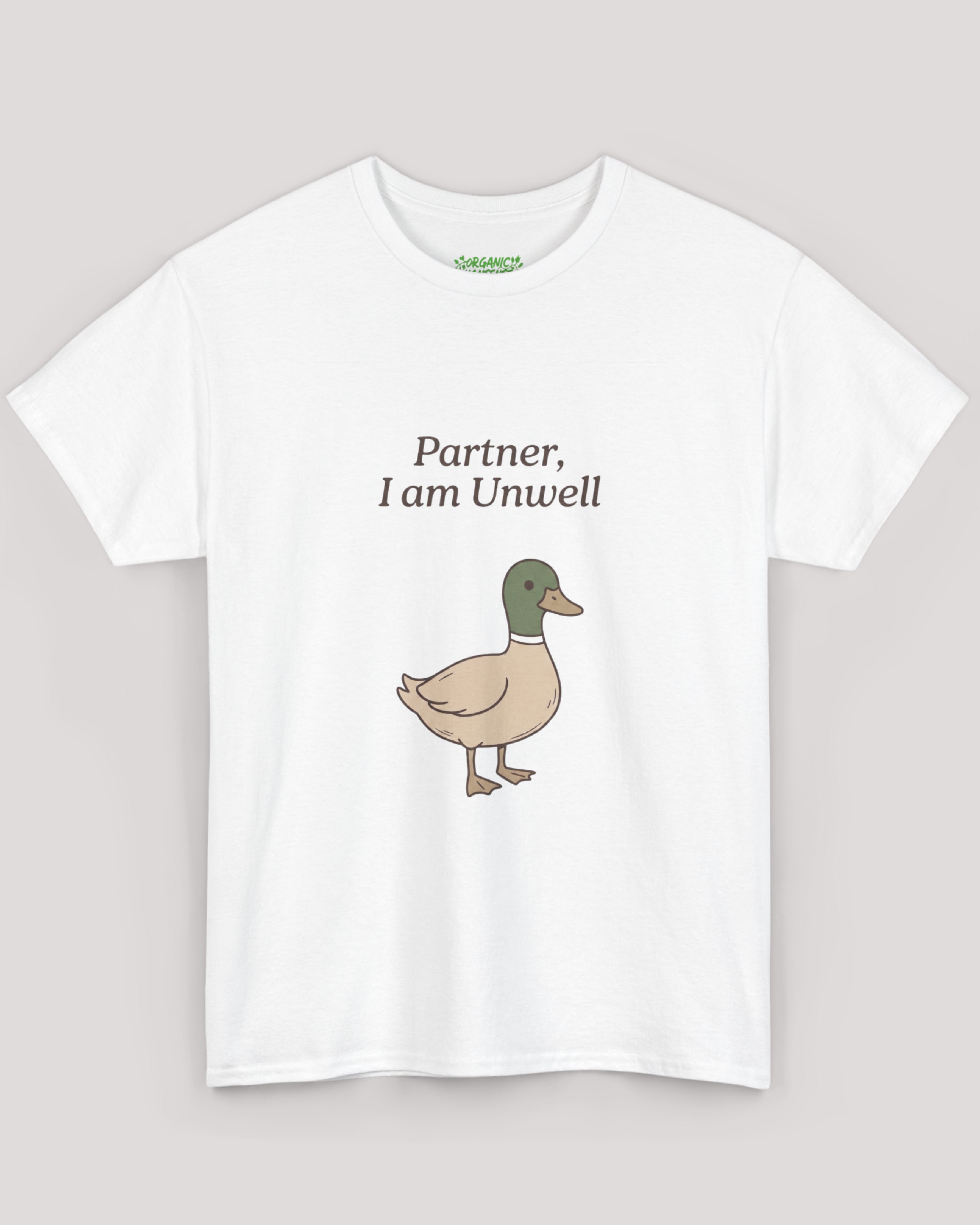 Partner, I Am Unwell Duck Tee