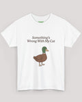Something's Wrong With My Cat Duck Tee