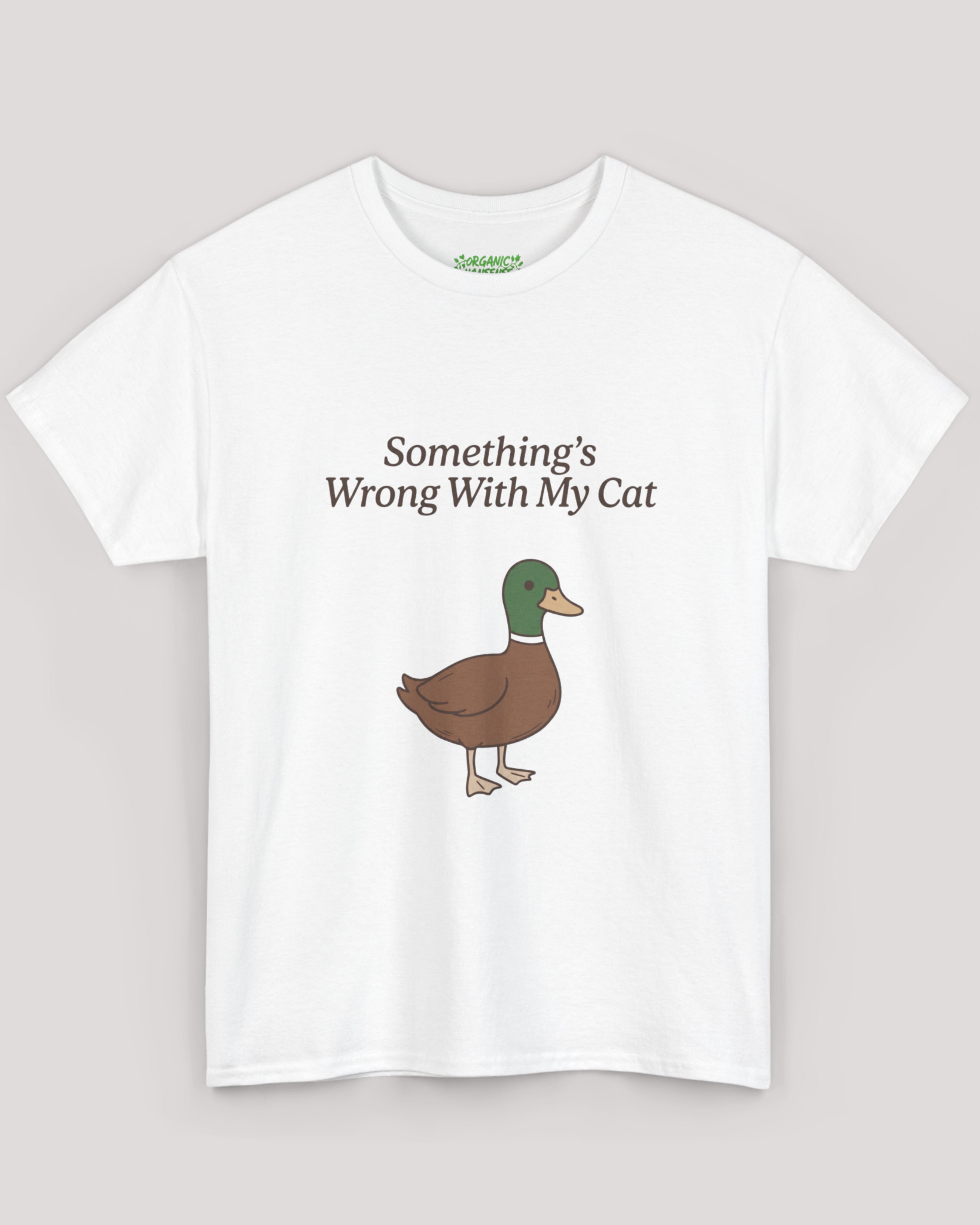 Something's Wrong With My Cat Duck Tee