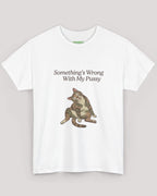 Something's Wrong With My Pussy Cat Tee