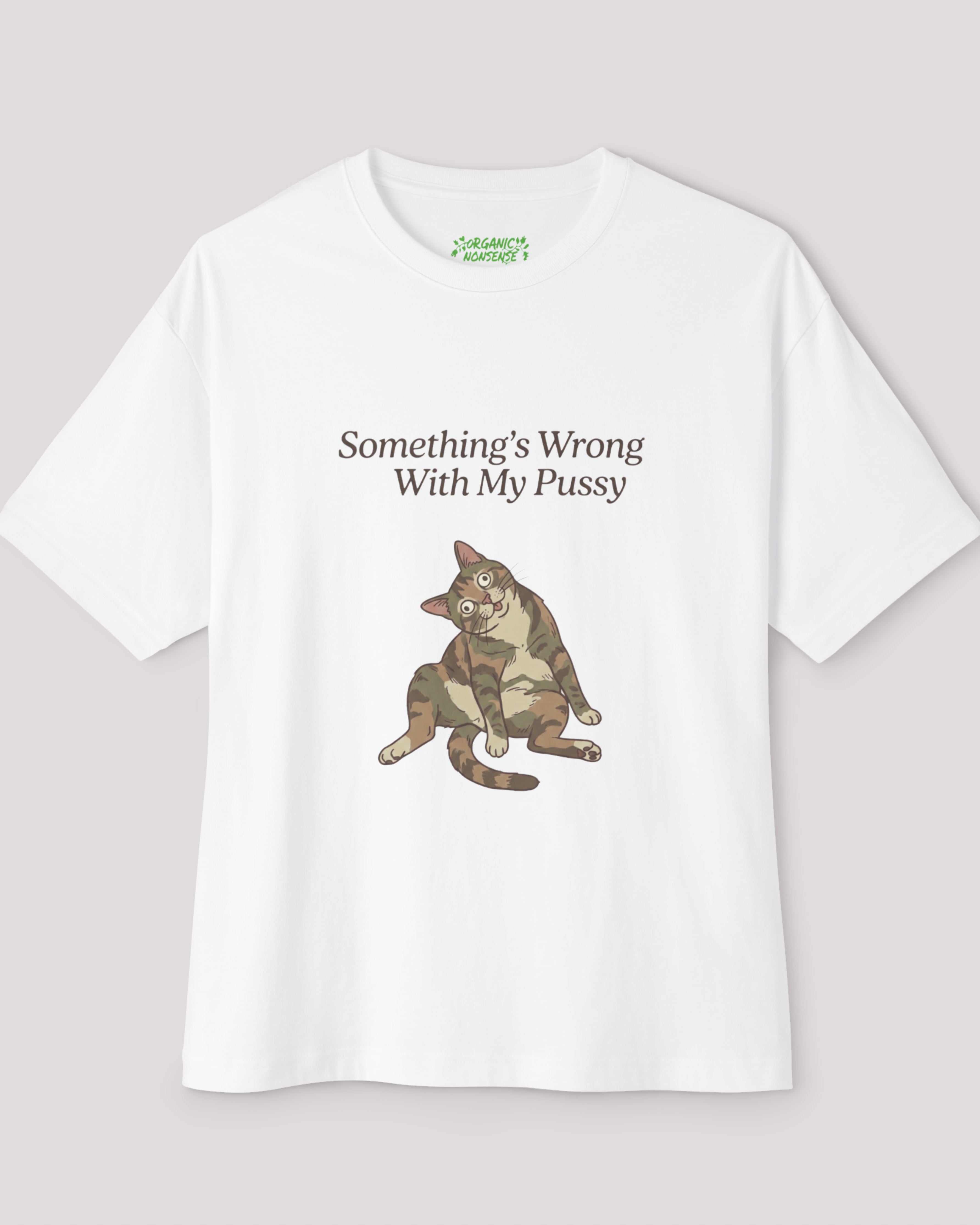 Something’s Wrong With My Pussy Oversized Cat Tee