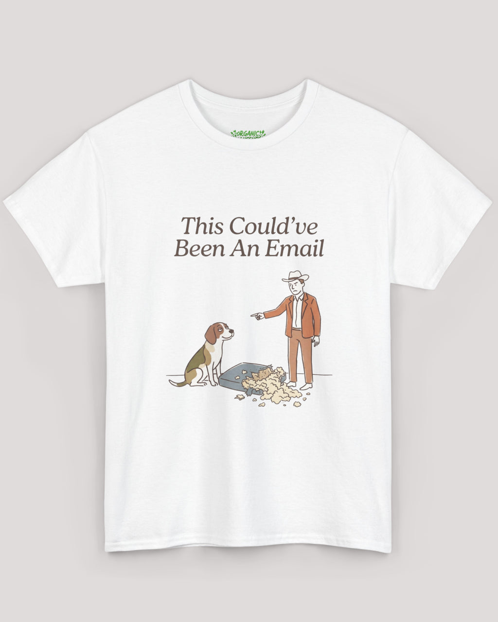 This Could've Been An Email Dog Tee