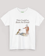 This Could've Been An Email Dog Tee