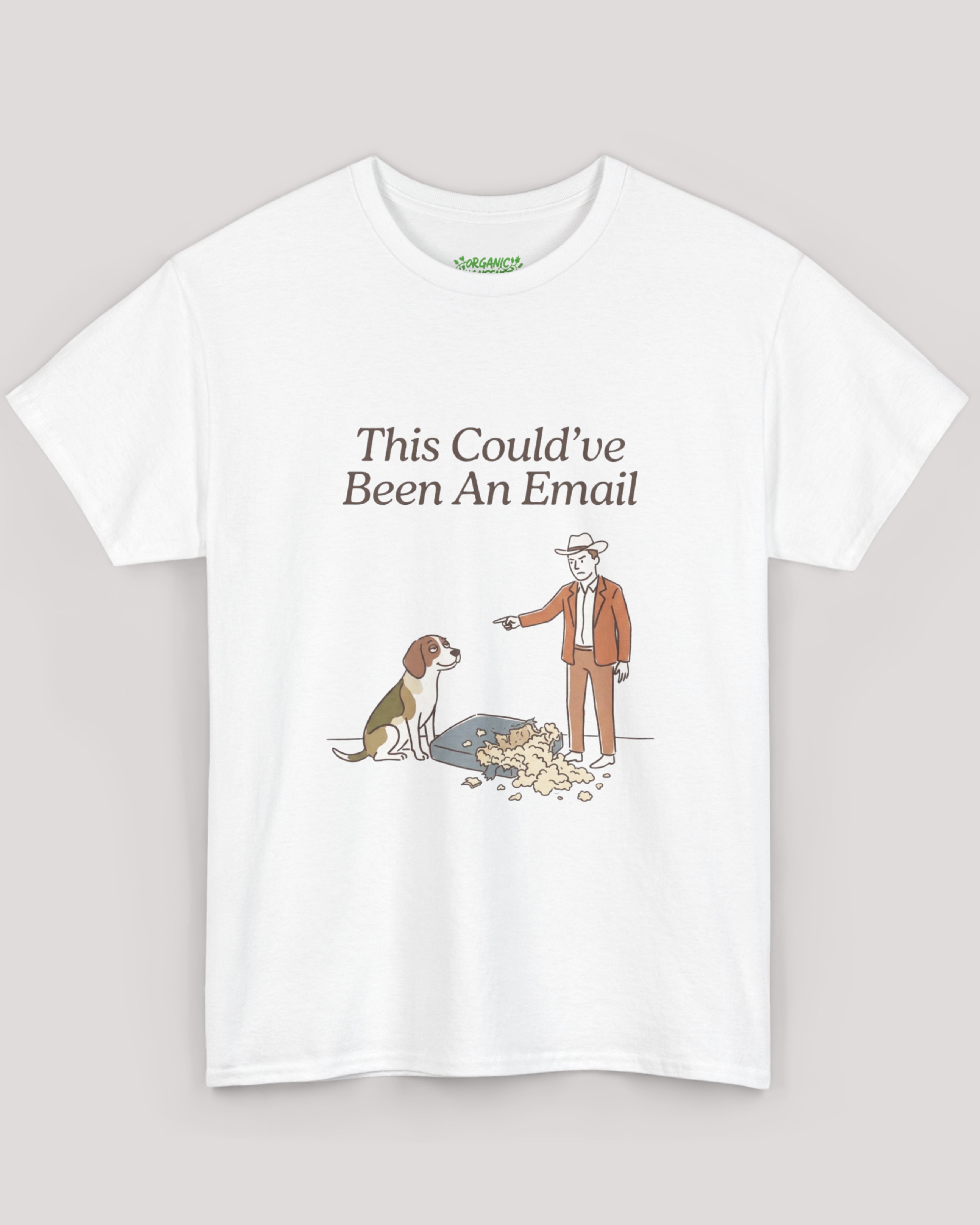 This Could've Been An Email Dog Tee