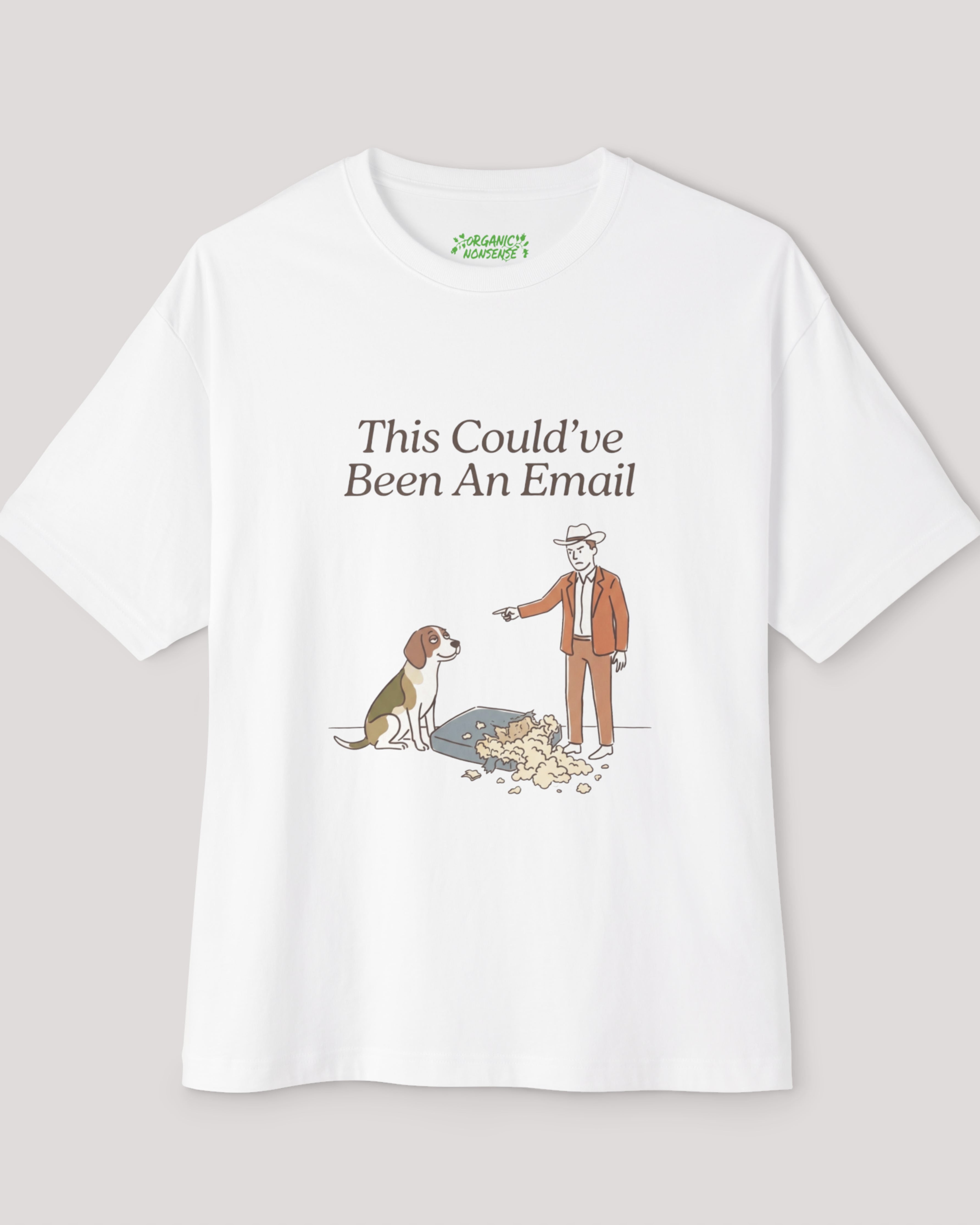 This Could've Been An Email Oversized Dog Tee
