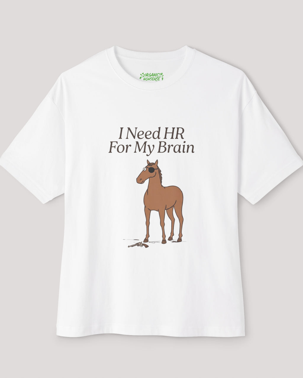 I Need HR For My Brain Oversized Horse Tee