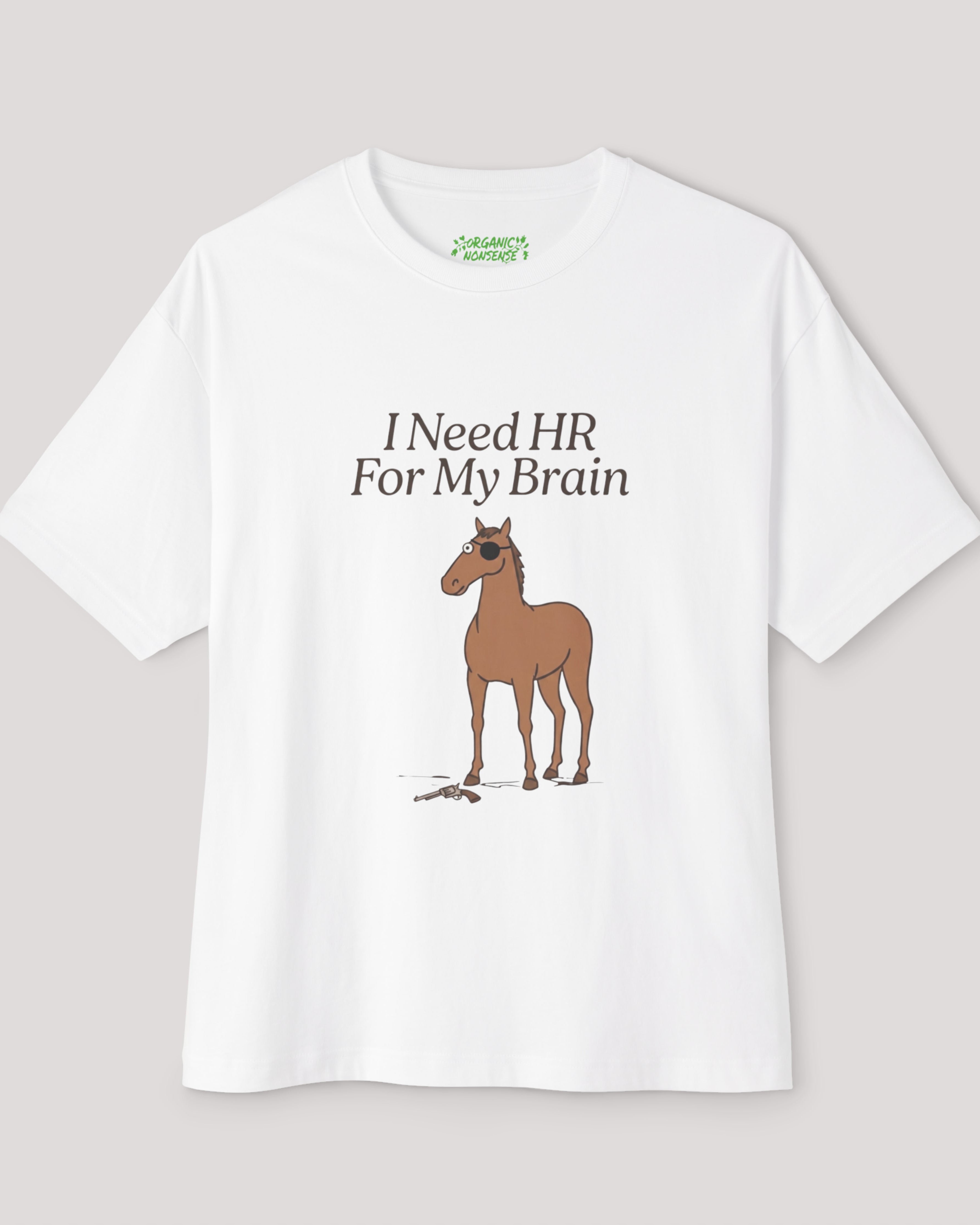 I Need HR For My Brain Oversized Horse Tee