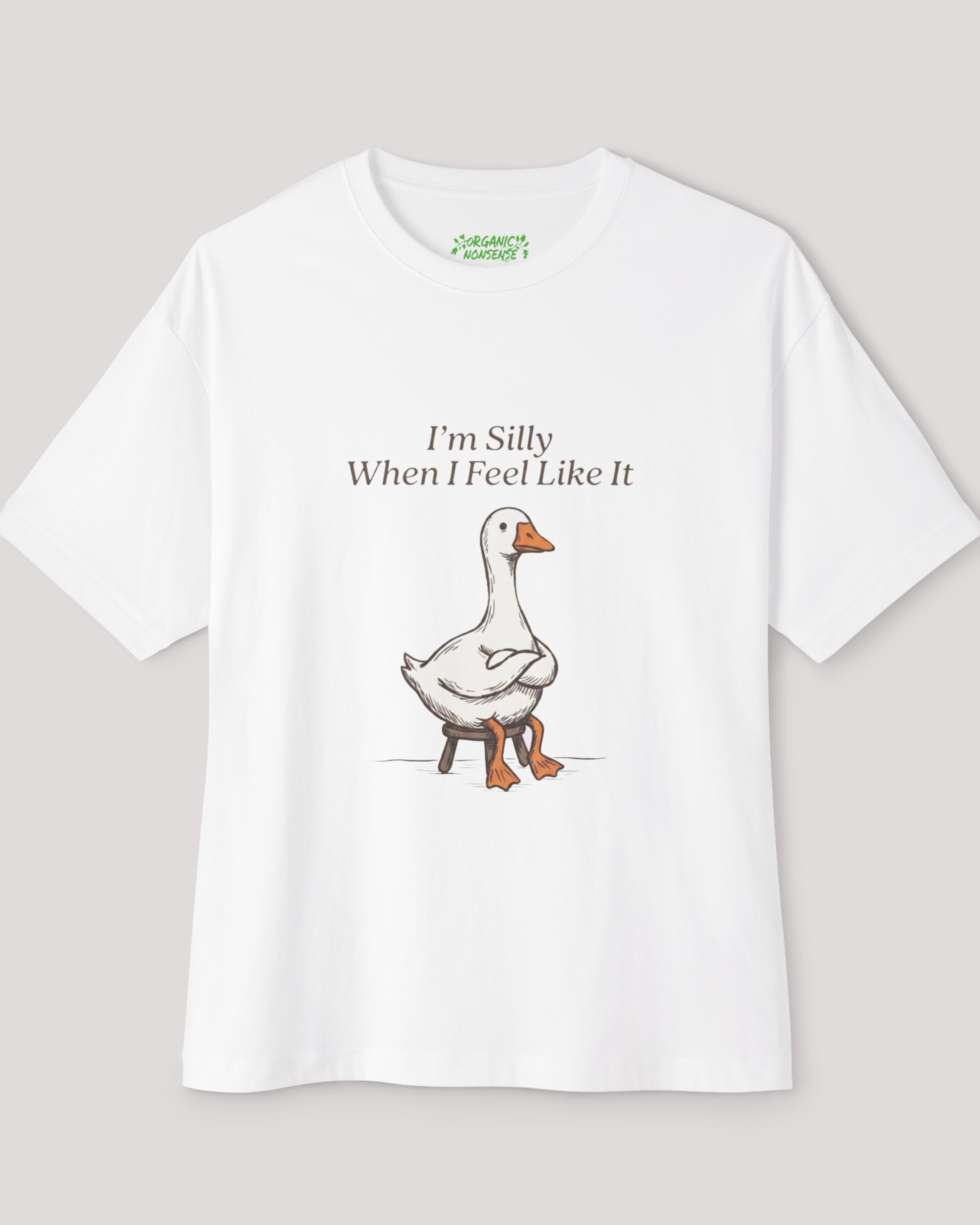 I'm Silly When I Feel Like It Oversized Goose Tee