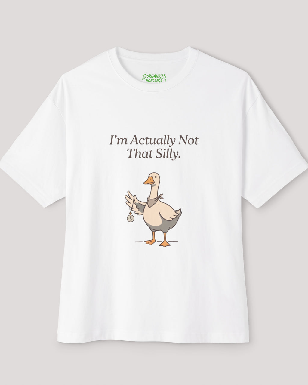 I'm Actually Not That Silly Oversized Goose Tee