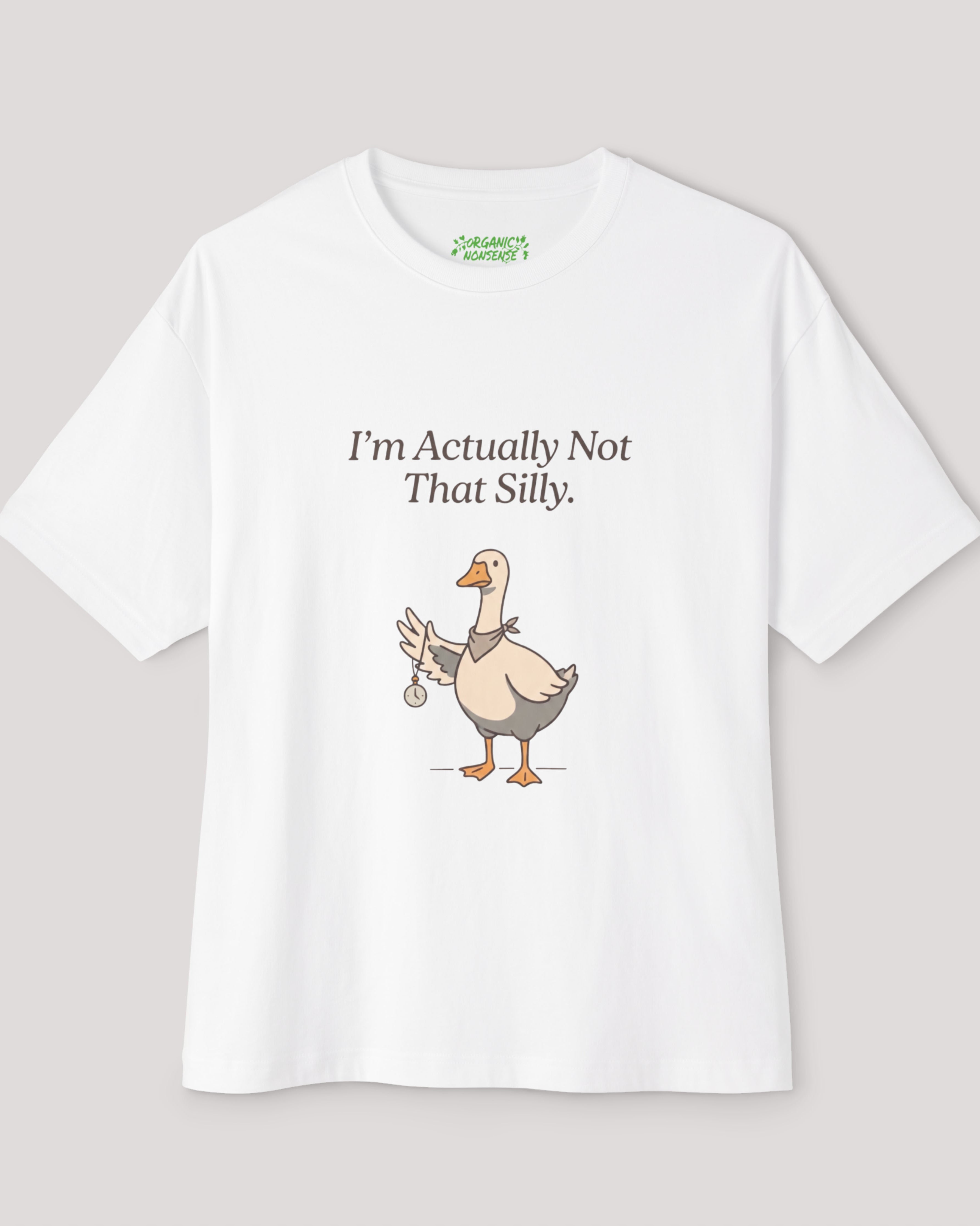 I'm Actually Not That Silly Oversized Goose Tee