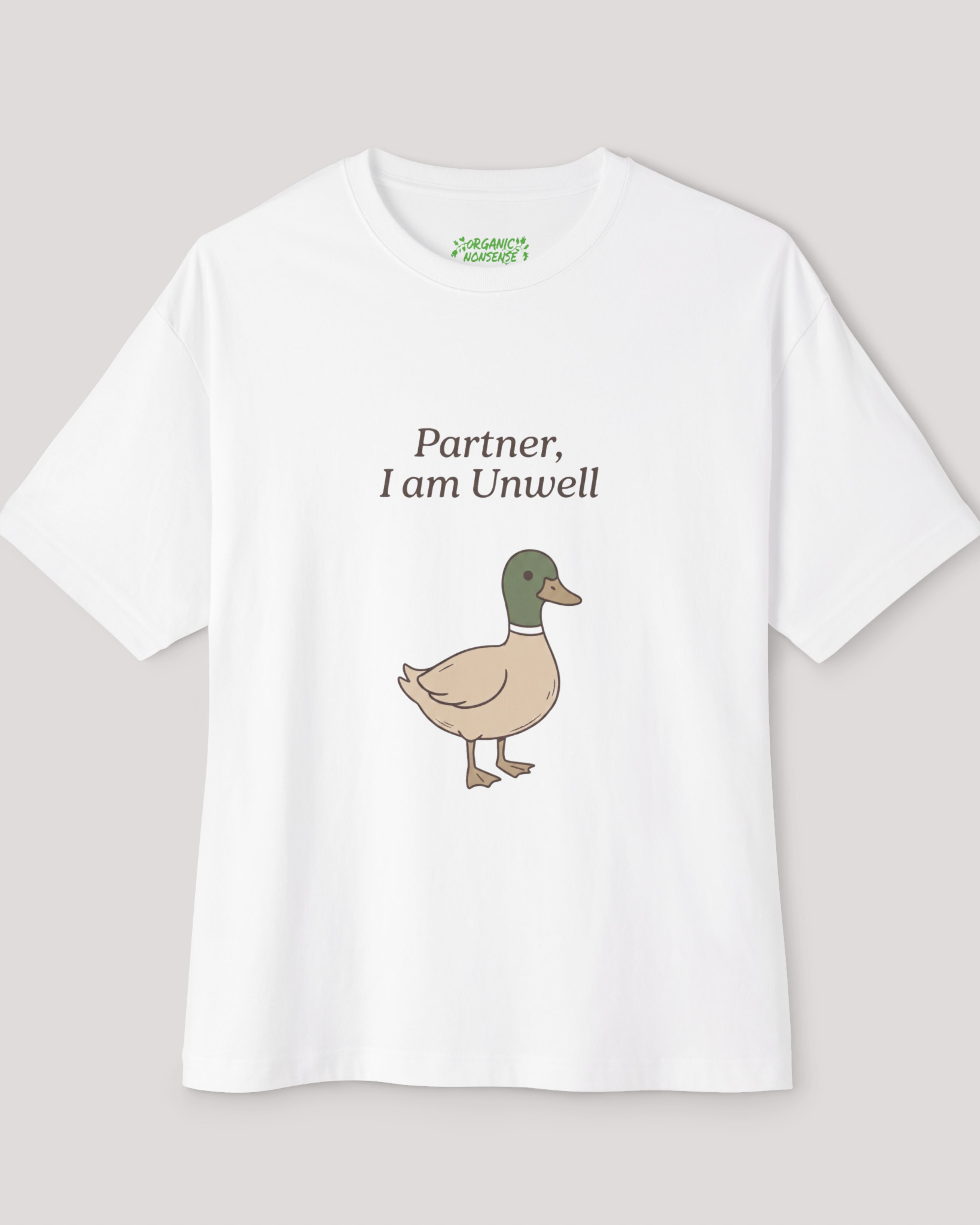 Partner, I Am Unwell Oversized Duck Tee