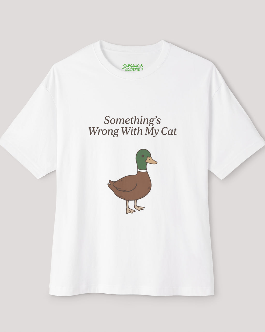 Something's Wrong With My Cat Oversized Duck Tee