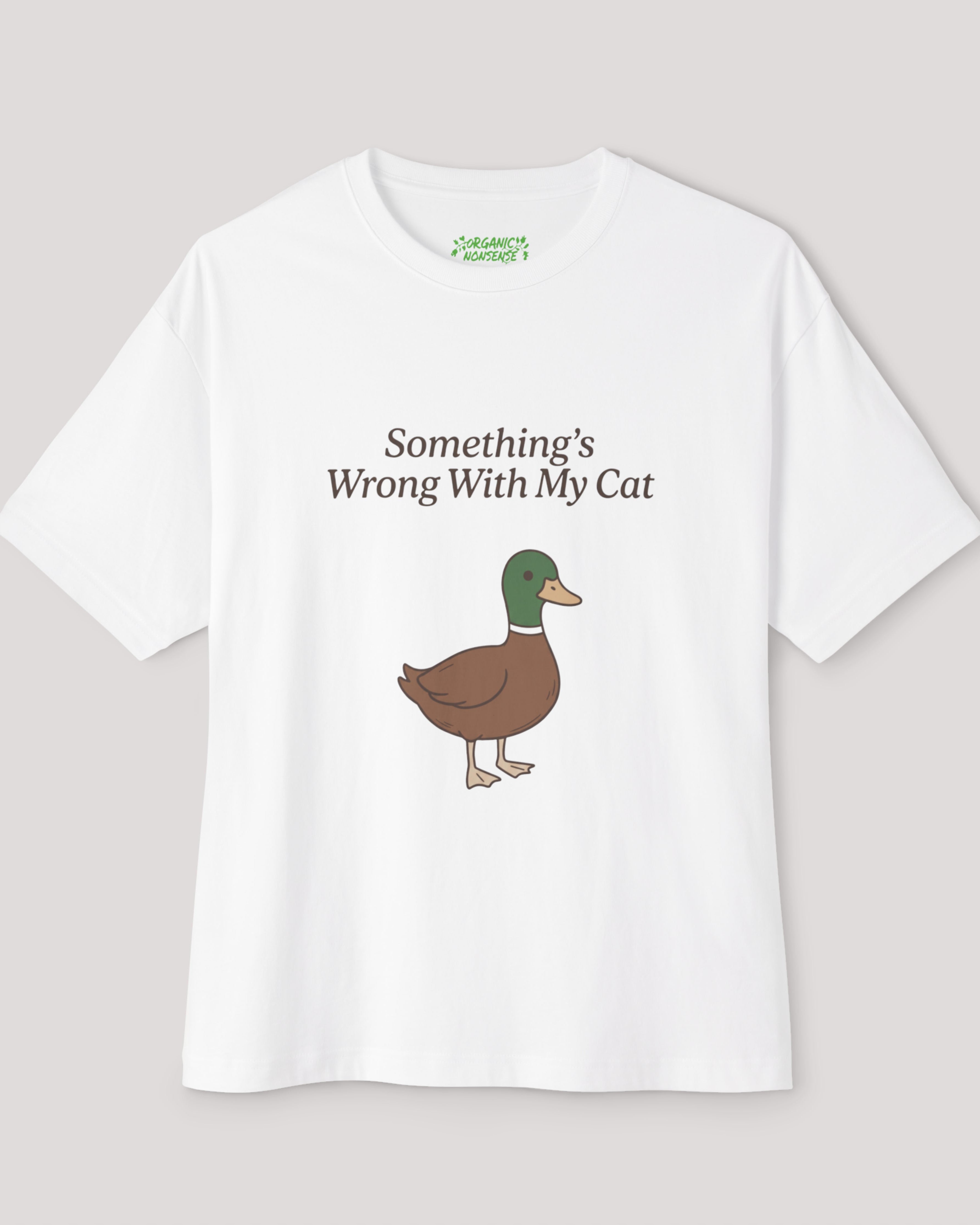Something's Wrong With My Cat Oversized Duck Tee