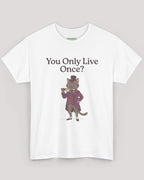 You Only Live Once? Cat Tee