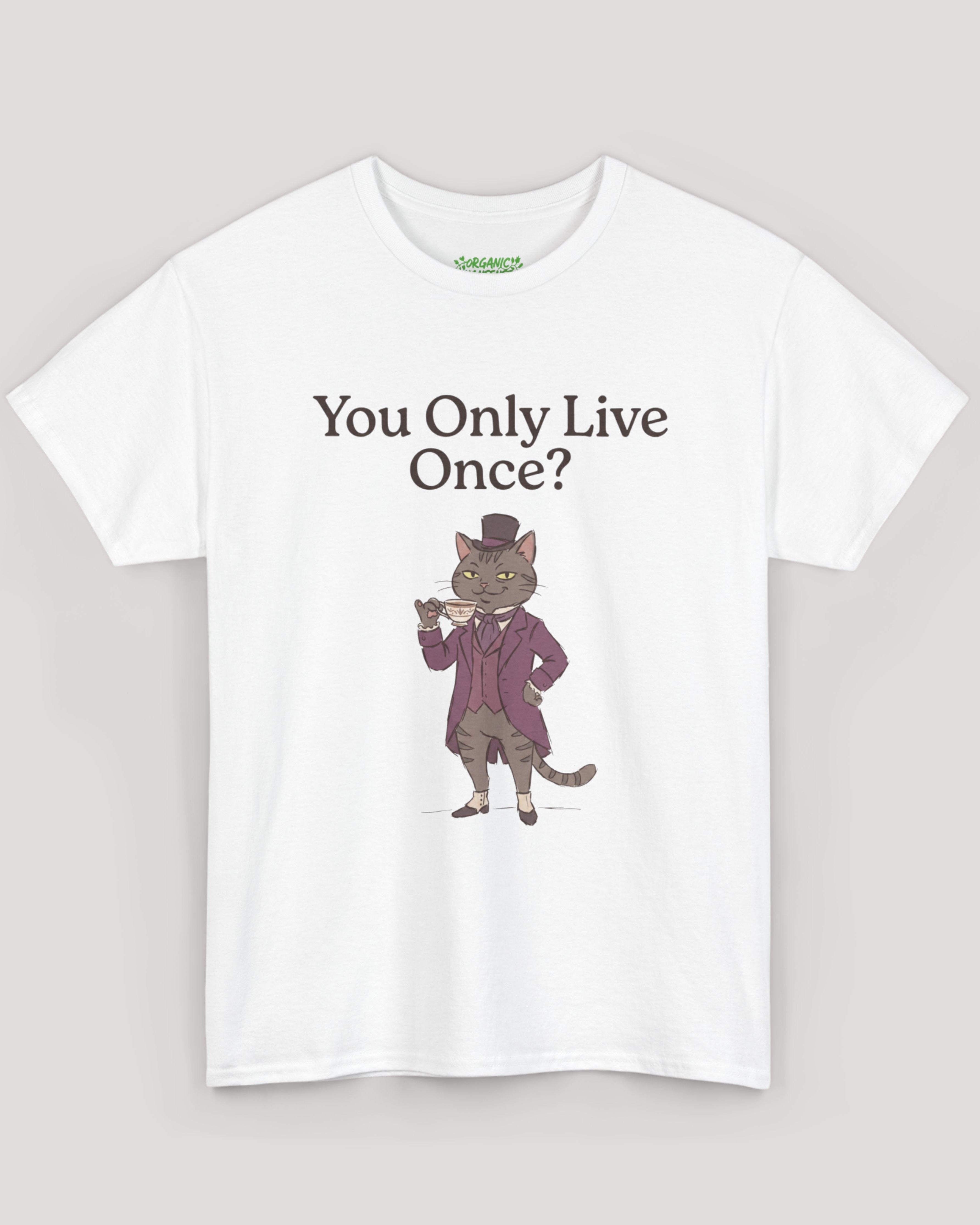 You Only Live Once? Cat Tee